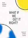 Cover image for What If We Get It Right?